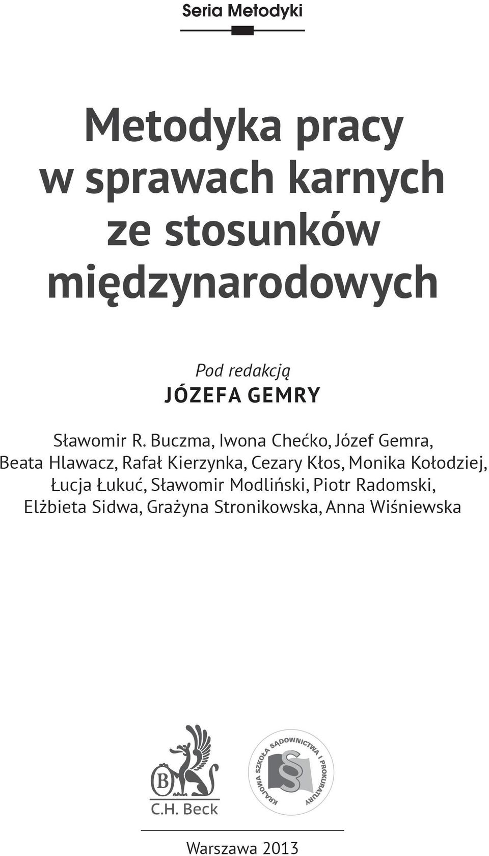 Buczma, Iwona Chećko, Józef Gemra, Beata Hlawacz, Rafał Kierzynka, Cezary