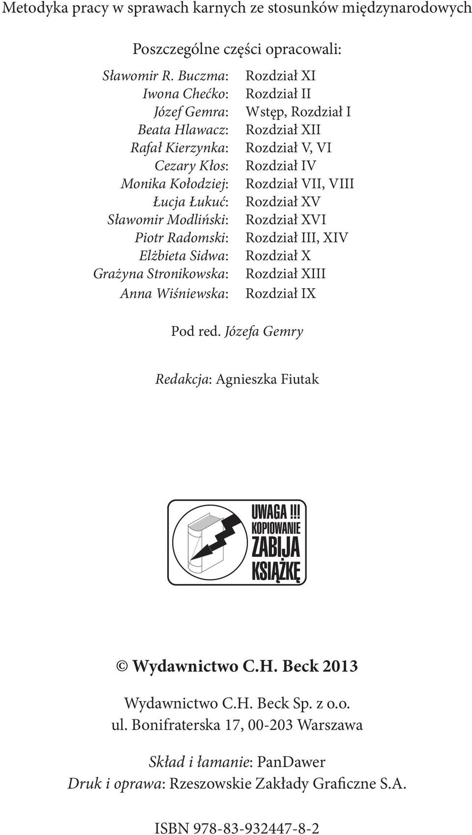 Rozdział VII, VIII Łucja Łukuć: Rozdział XV Sławomir Modliński: Rozdział XVI Piotr Radomski: Rozdział III, XIV Elżbieta Sidwa: Rozdział X Grażyna Stronikowska: Rozdział XIII Anna