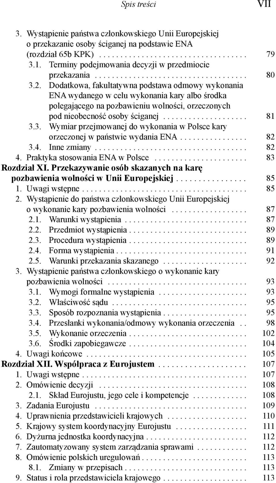 Dodatkowa, fakultatywna podstawa odmowy wykonania ENA wydanego w celu wykonania kary albo środka polegającego na pozbawieniu wolności, orzeczonych pod nieobecność osoby ściganej.................... 81 3.