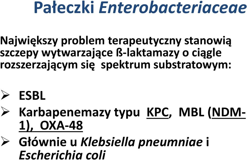 rozszerzającym się spektrum substratowym: ESBL Karbapenemazy