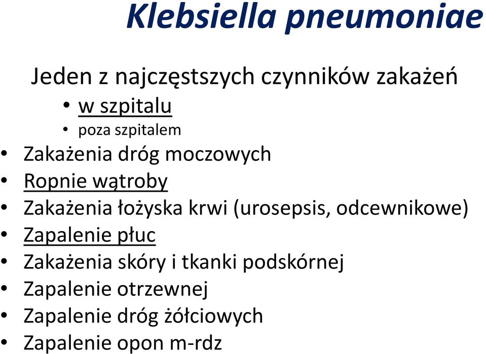 krwi (urosepsis, odcewnikowe) Zapalenie płuc Zakażenia skóry i tkanki