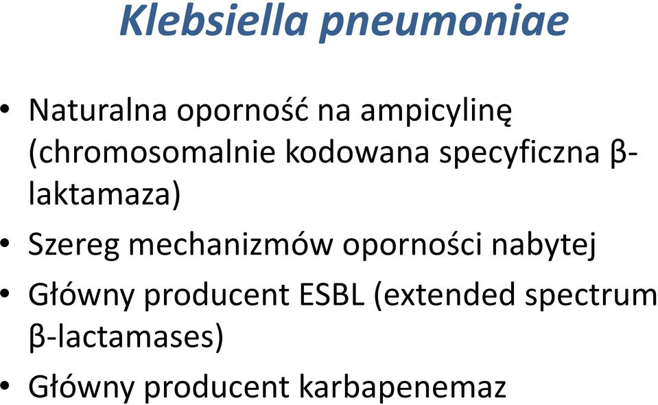 Szereg mechanizmów oporności nabytej Główny producent