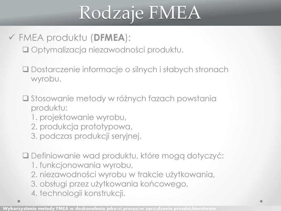 Stosowanie metody w różnych fazach powstania produktu: 1. projektowanie wyrobu, 2. produkcja prototypowa, 3.