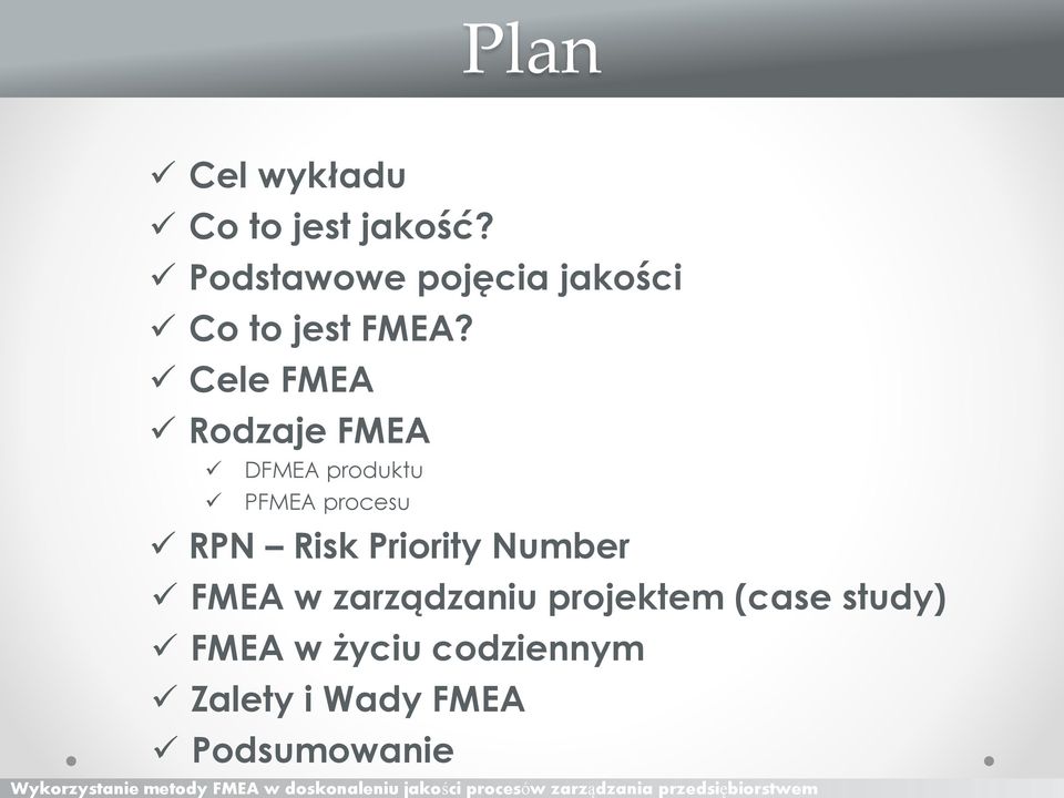 zarządzaniu projektem (case study) FMEA w życiu codziennym Zalety i Wady FMEA