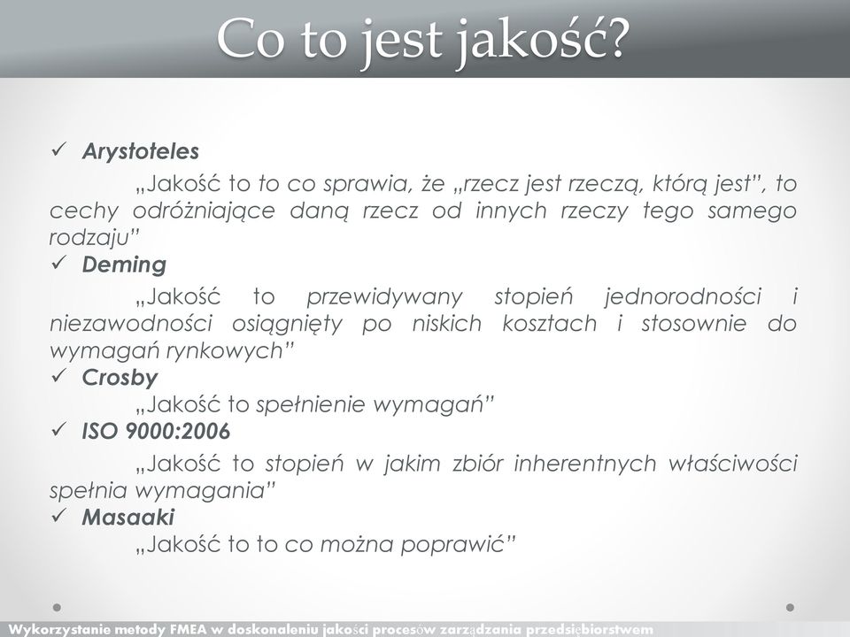 rzeczy tego samego rodzaju Deming Jakość to przewidywany stopień jednorodności i niezawodności osiągnięty po