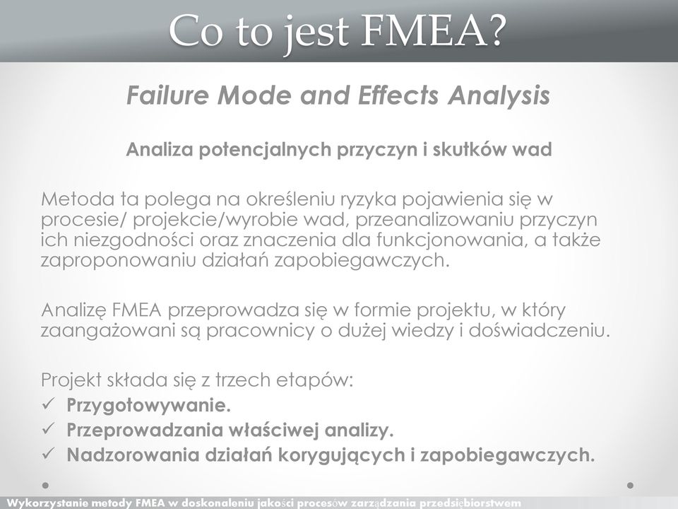 procesie/ projekcie/wyrobie wad, przeanalizowaniu przyczyn ich niezgodności oraz znaczenia dla funkcjonowania, a także zaproponowaniu działań