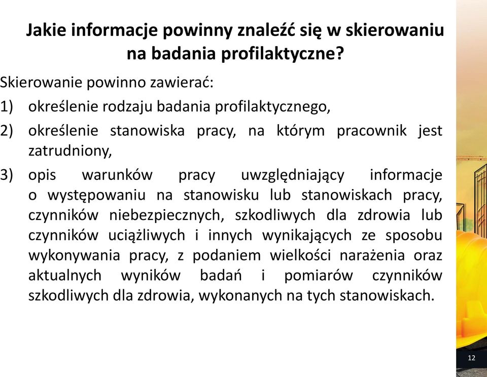 3) opis warunków pracy uwzględniający informacje o występowaniu na stanowisku lub stanowiskach pracy, czynników niebezpiecznych, szkodliwych dla