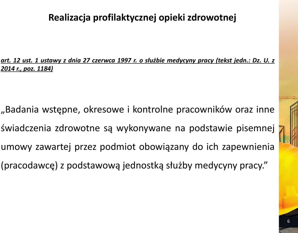 1184) Badania wstępne, okresowe i kontrolne pracowników oraz inne świadczenia zdrowotne są