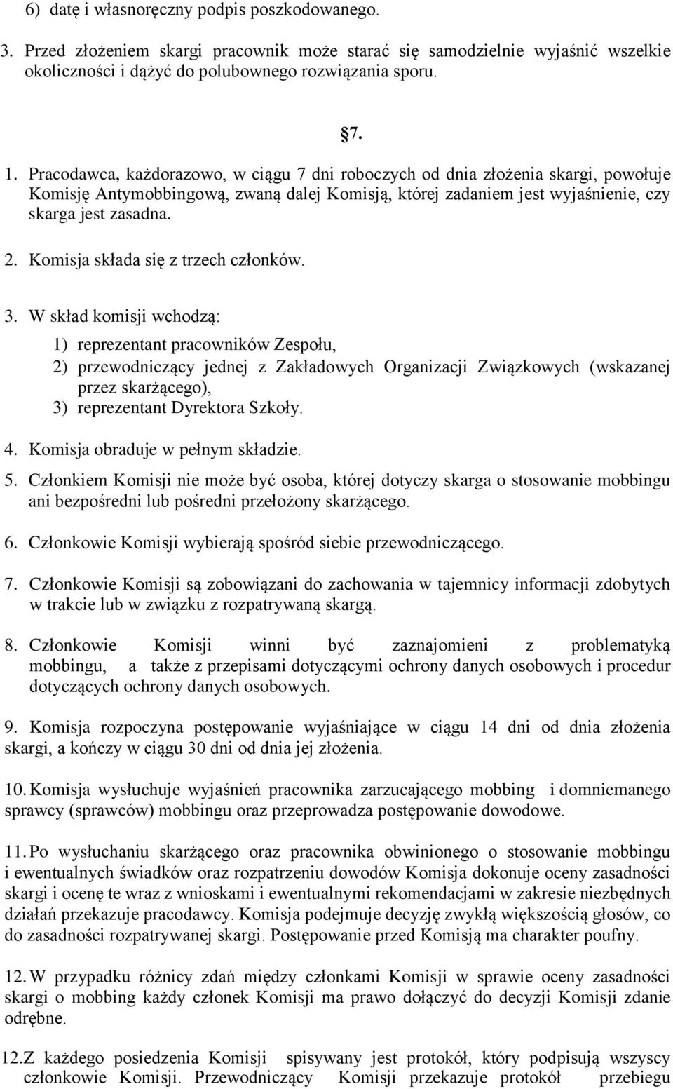 Komisja składa się z trzech członków. 7. 3.