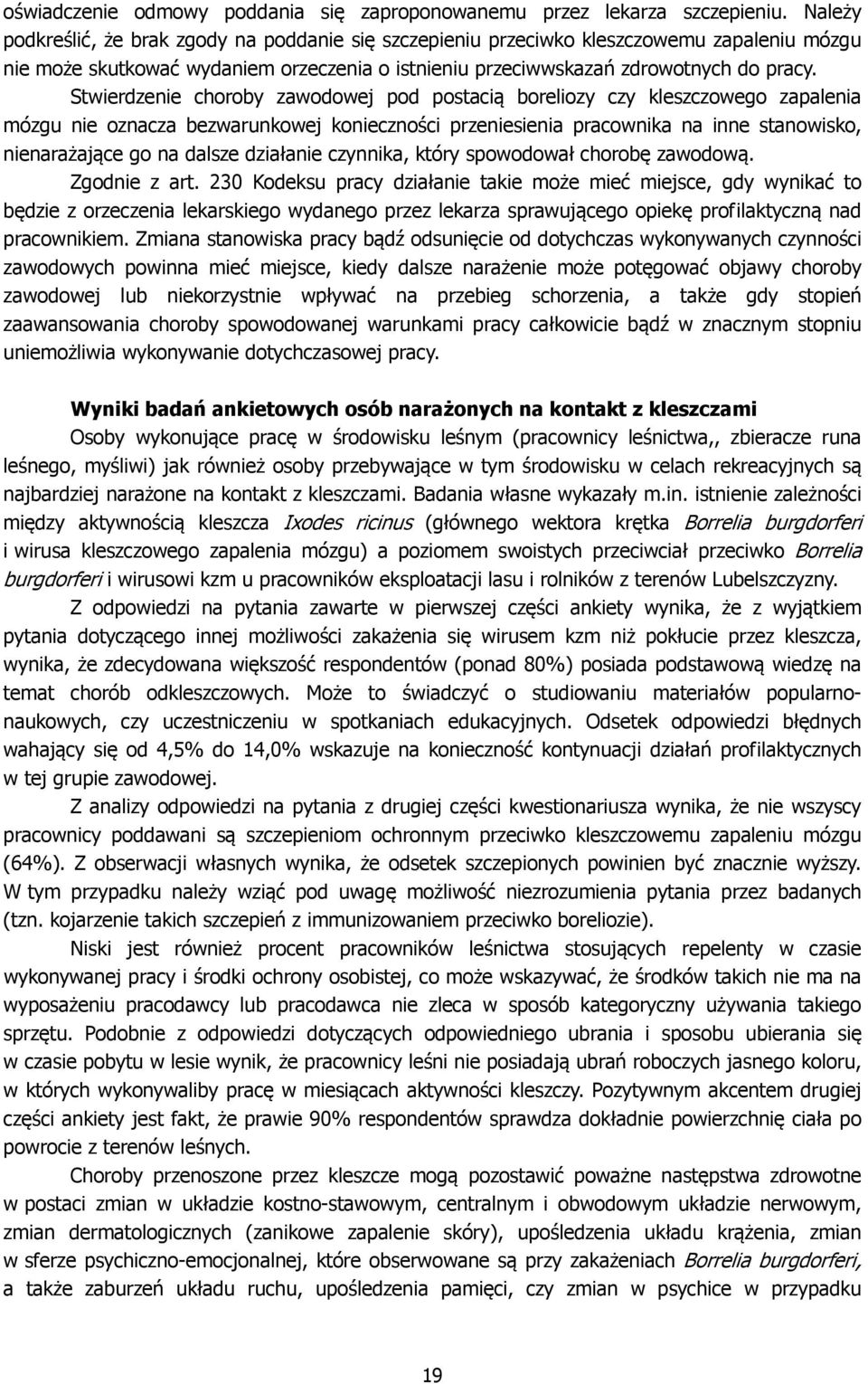 Stwierdzenie choroby zawodowej pod postacią boreliozy czy kleszczowego zapalenia mózgu nie oznacza bezwarunkowej konieczności przeniesienia pracownika na inne stanowisko, nienarażające go na dalsze