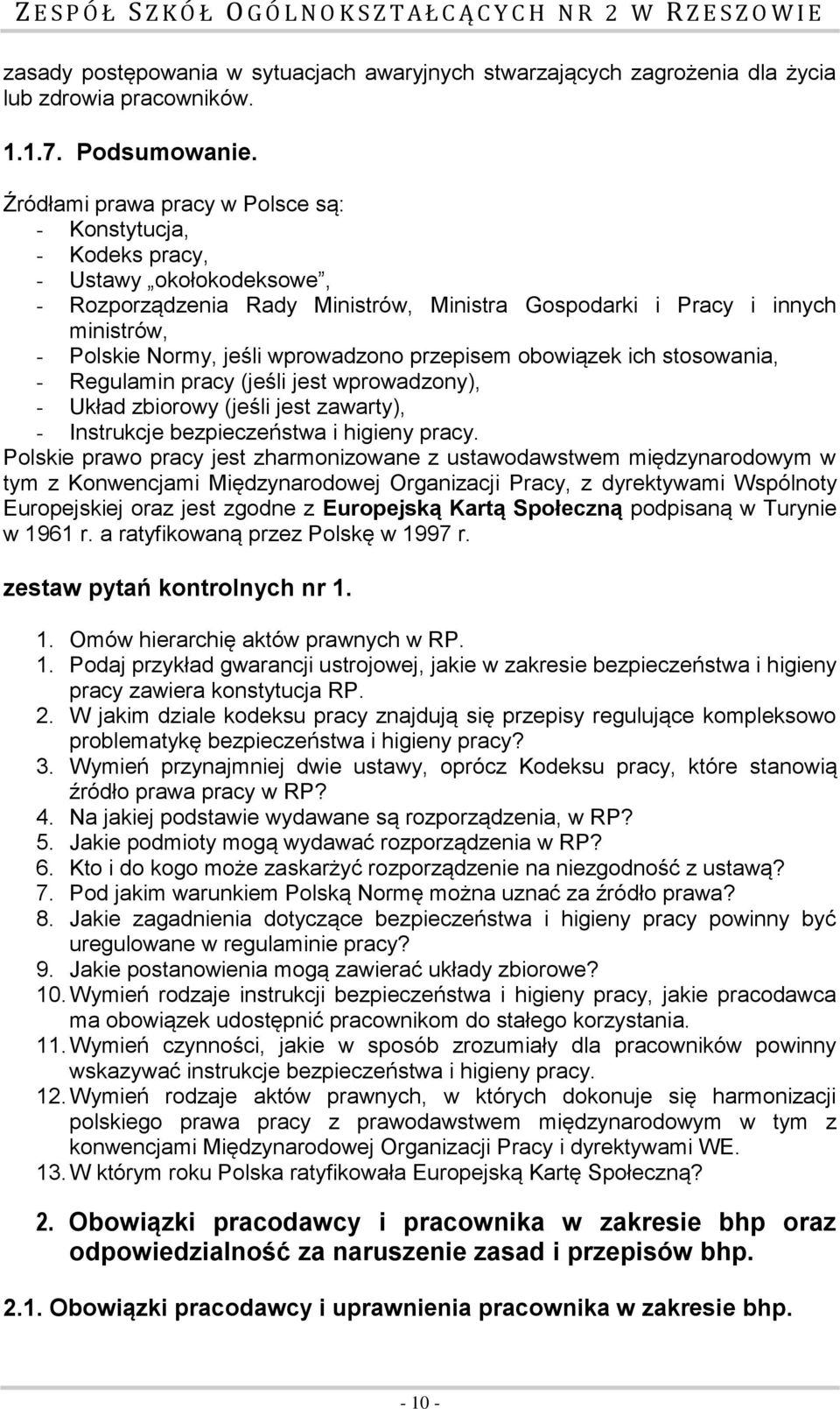 wprowadzono przepisem obowiązek ich stosowania, - Regulamin pracy (jeśli jest wprowadzony), - Układ zbiorowy (jeśli jest zawarty), - Instrukcje bezpieczeństwa i higieny pracy.