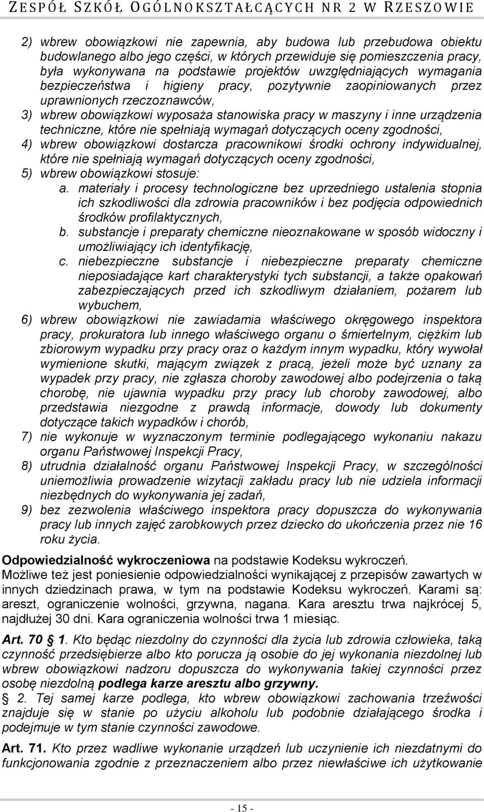 techniczne, które nie spełniają wymagań dotyczących oceny zgodności, 4) wbrew obowiązkowi dostarcza pracownikowi środki ochrony indywidualnej, które nie spełniają wymagań dotyczących oceny zgodności,