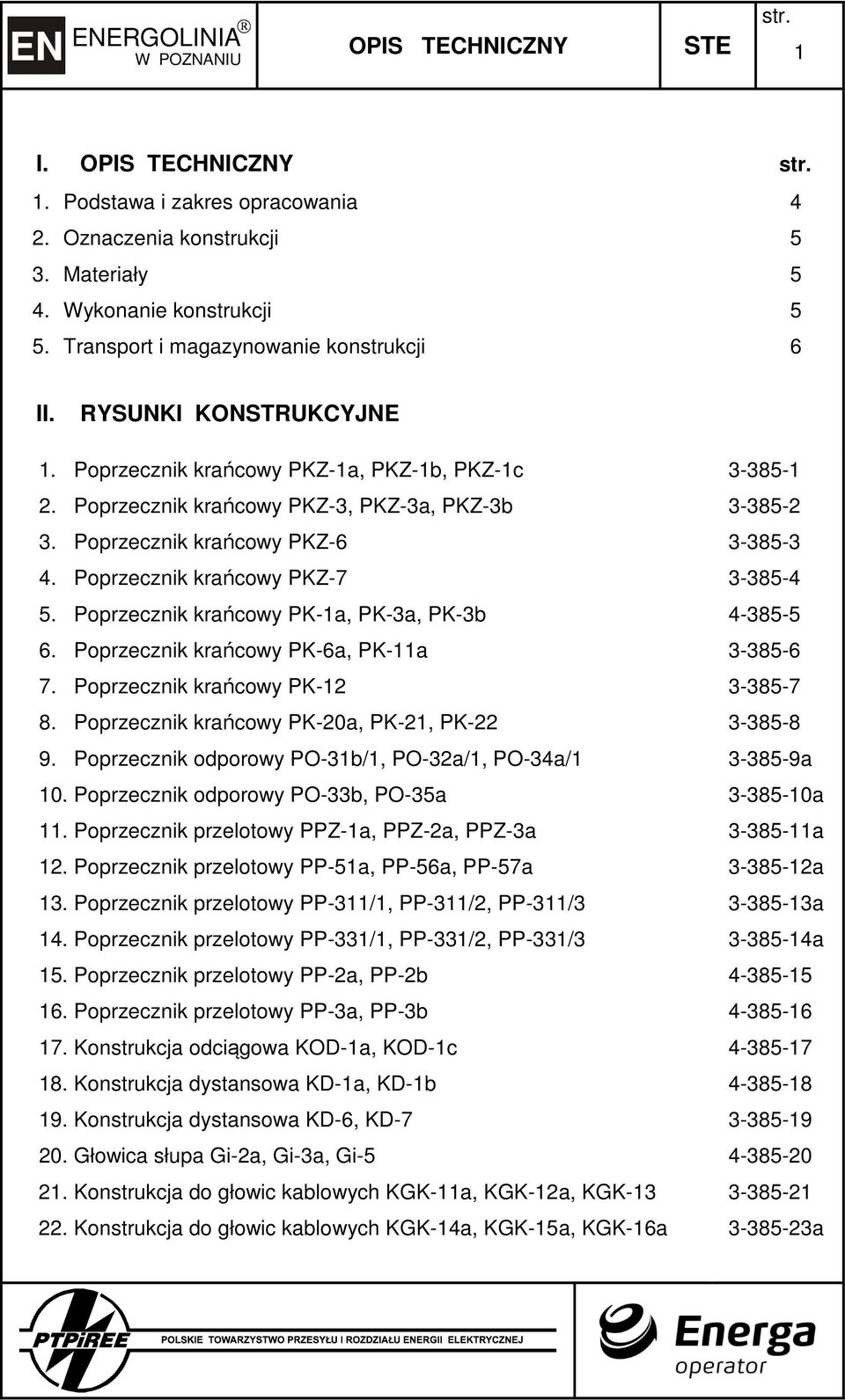 Poprzecznik krańcowy PK-1a, PK-3a, PK-3b 6. Poprzecznik krańcowy PK-6a, PK-11a 7. Poprzecznik krańcowy PK-12 8. Poprzecznik krańcowy PK-20a, PK-21, PK-22 9.