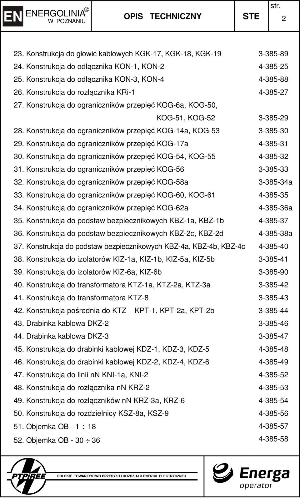 Konstrukcja do ograniczników przepięć KOG-17a 30. Konstrukcja do ograniczników przepięć KOG-54, KOG-55 31. Konstrukcja do ograniczników przepięć KOG-56 32.