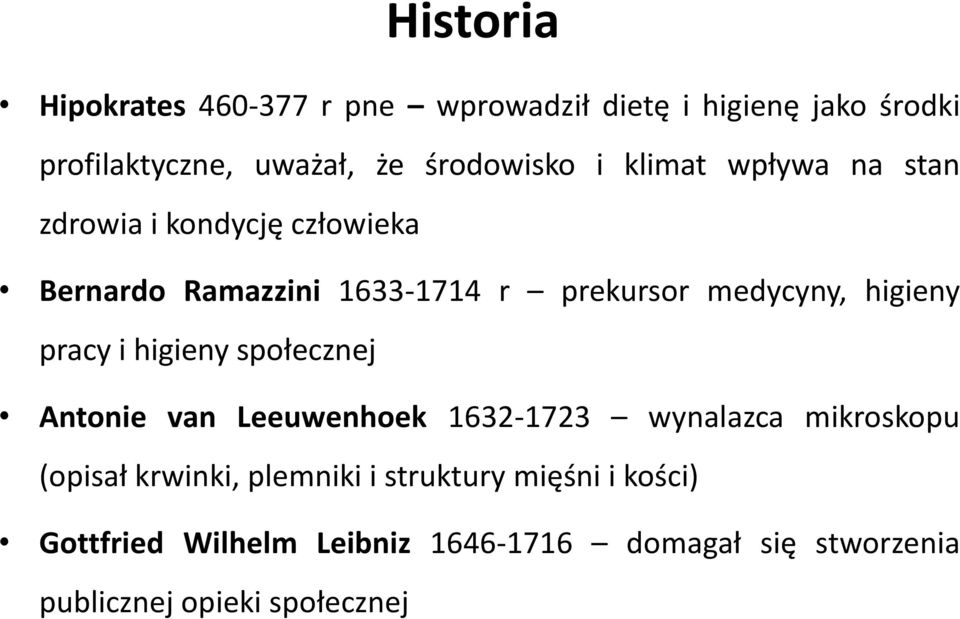 pracy i higieny społecznej Antonie van Leeuwenhoek 1632-1723 wynalazca mikroskopu (opisał krwinki, plemniki i