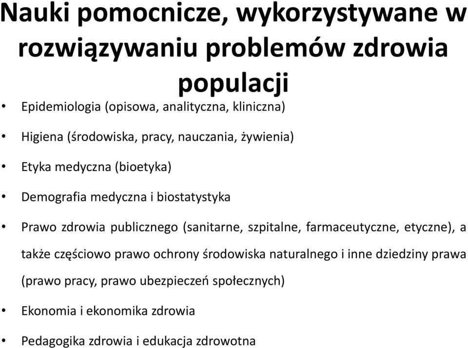 publicznego (sanitarne, szpitalne, farmaceutyczne, etyczne), a także częściowo prawo ochrony środowiska naturalnego i inne