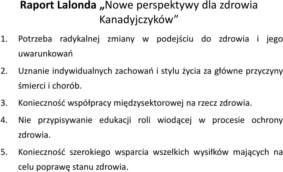 Uznanie indywidualnych zachowań i stylu życia za główne przyczyny śmierci i chorób. 3.