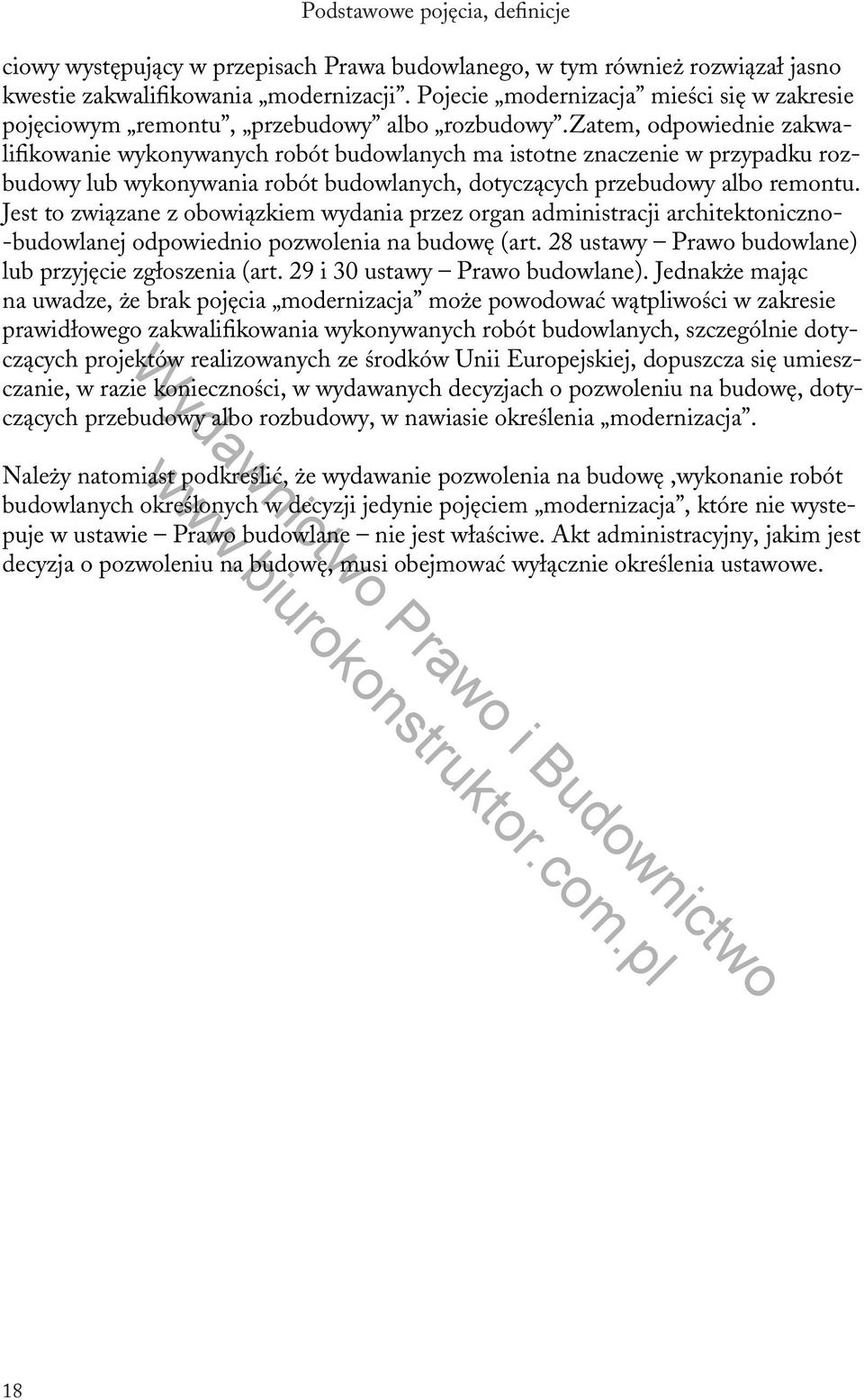 zatem, odpowiednie zakwalifikowanie wykonywanych robót budowlanych ma istotne znaczenie w przypadku rozbudowy lub wykonywania robót budowlanych, dotyczących przebudowy albo remontu.