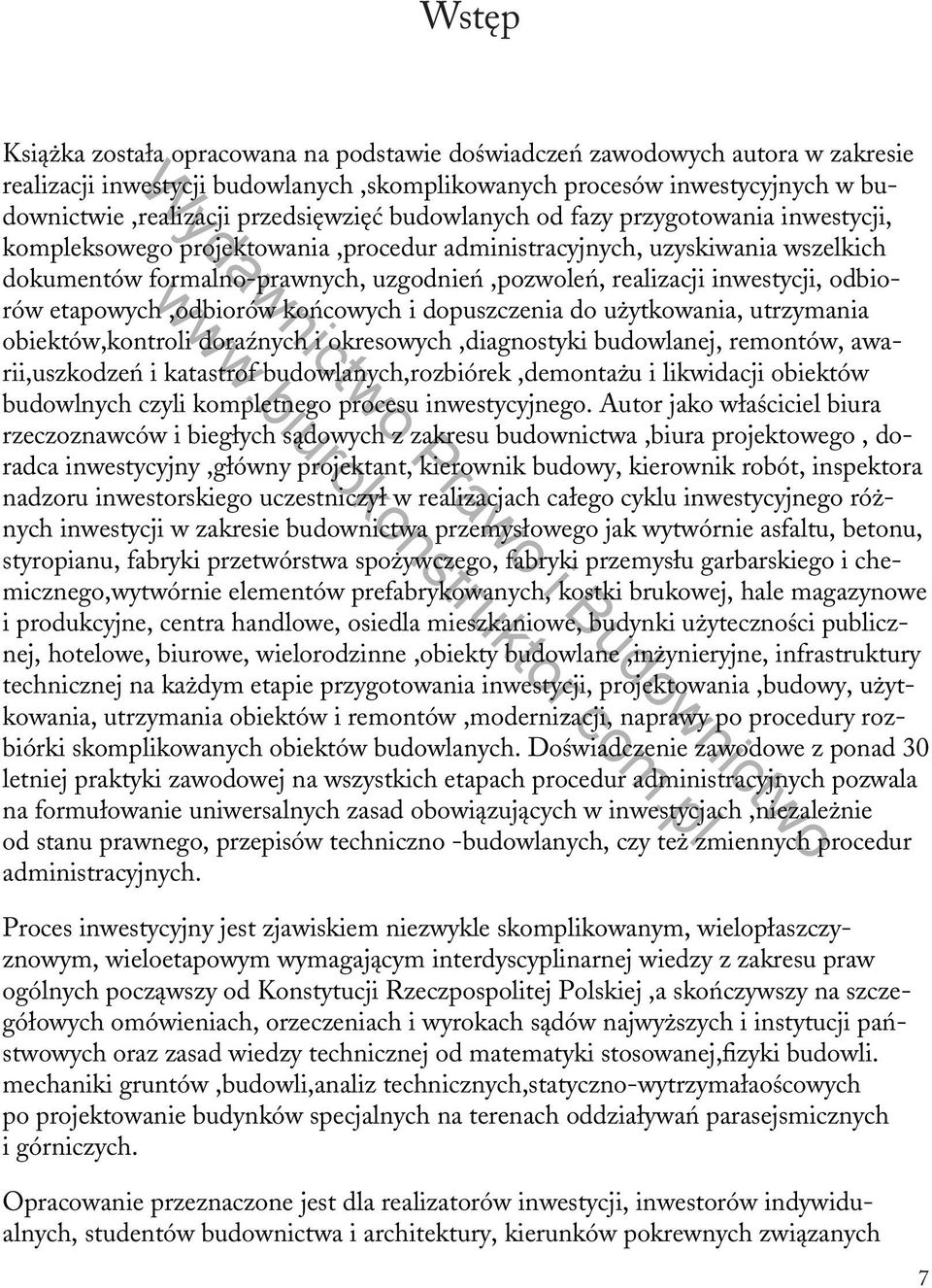 inwestycji, odbiorów etapowych,odbiorów końcowych i dopuszczenia do użytkowania, utrzymania obiektów,kontroli doraźnych i okresowych,diagnostyki budowlanej, remontów, awarii,uszkodzeń i katastrof