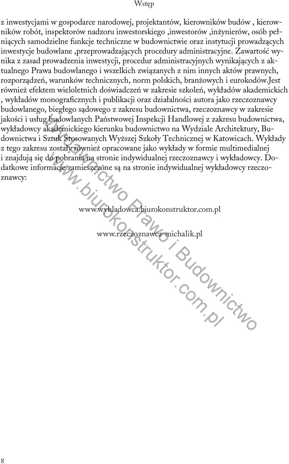 Zawartość wynika z zasad prowadzenia inwestycji, procedur administracyjnych wynikających z aktualnego Prawa budowlanego i wszelkich związanych z nim innych aktów prawnych, rozporządzeń, warunków