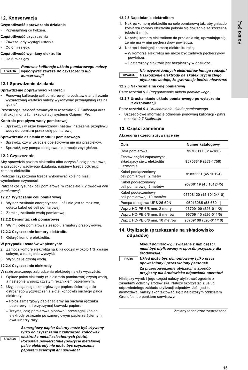 Przestrzegaj zaleceń zawartych w rozdziale 9.7 Kalibracja oraz instrukcji montażu i eksploatacji systemu Oxiperm Pro.