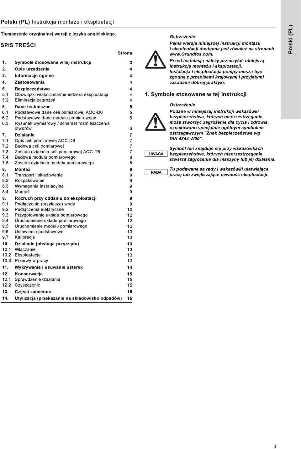 1 Podstawowe dane celi pomiarowej AQC-D6 5 6.2 Podstawowe dane modułu pomiarowego 5 6.3 Rysunek wymiarowy / schemat rozmieszczenia otworów 6 7. Działanie 7 7.1 Opis celi pomiarowej AQC-D6 7 7.