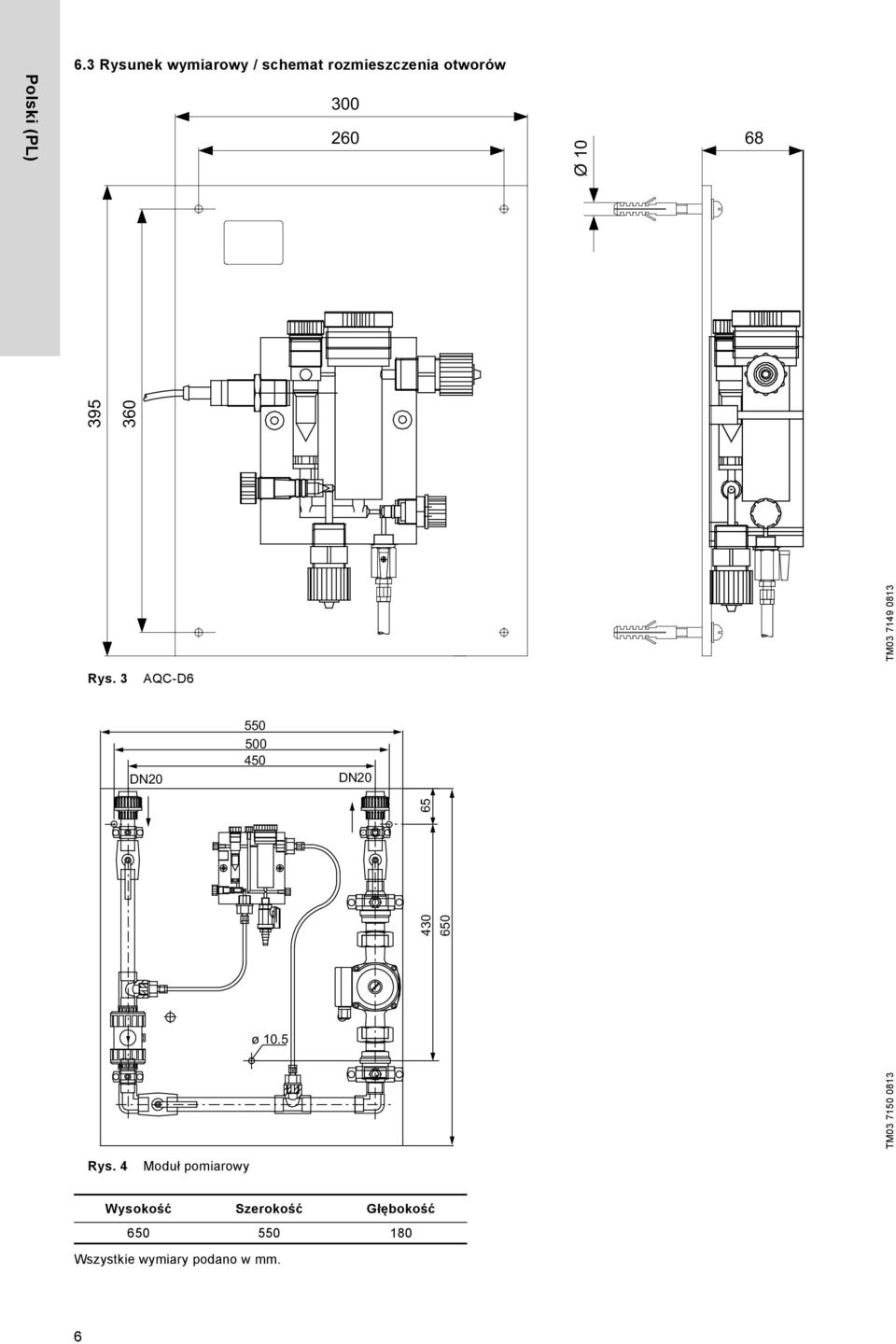 3 AQC-D6 DN20 550 500 450 DN20 TM03 7150 0813 430 650 65 ø 10.5 Rys.