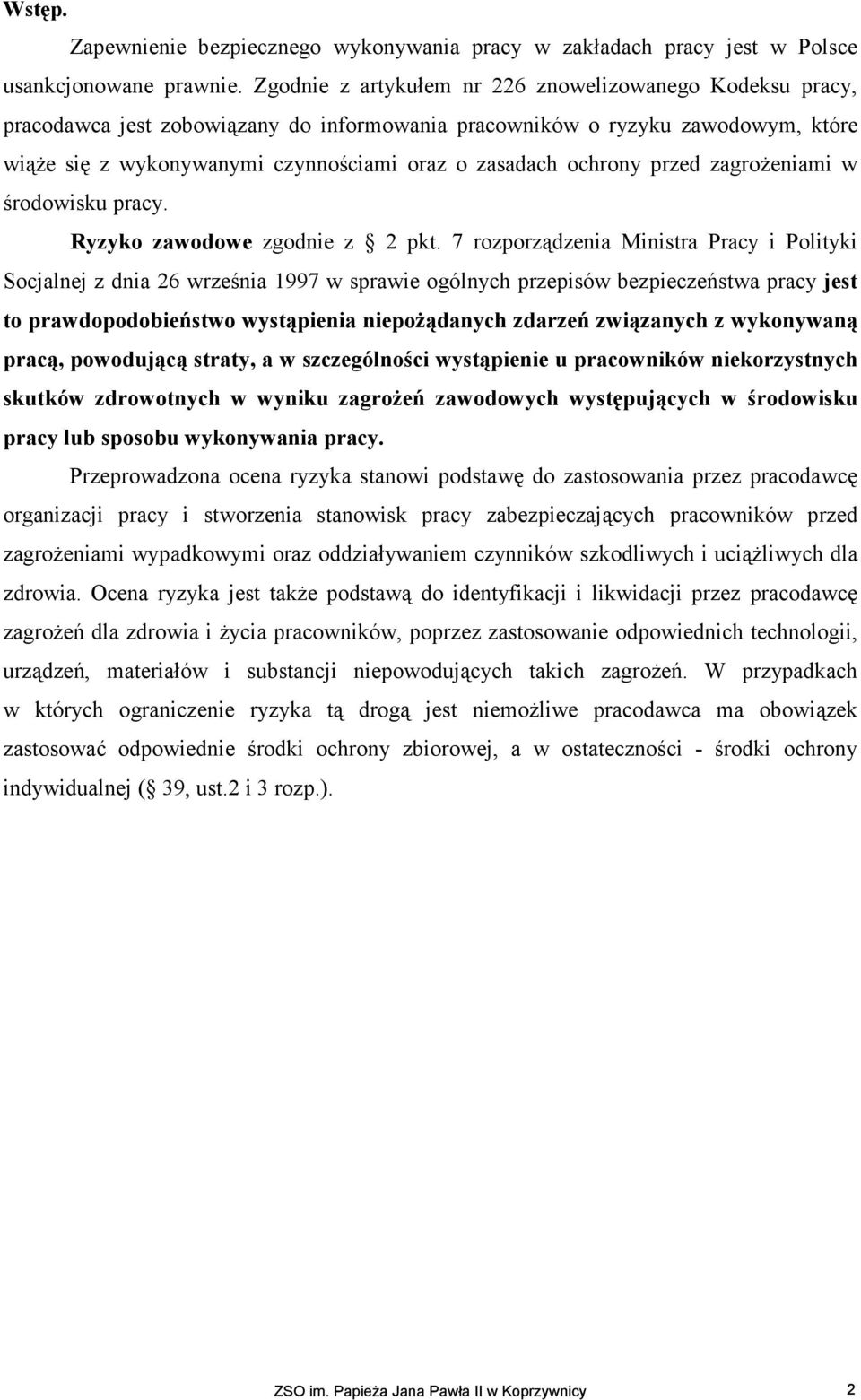 ochrony przed zagroŝeniami w środowisku pracy. Ryzyko zawodowe zgodnie z 2 pkt.