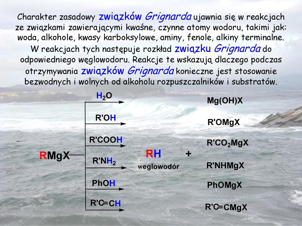 W reakcjach tych następuje rozkład związku Grignarda do odpowiedniego węglowodoru.