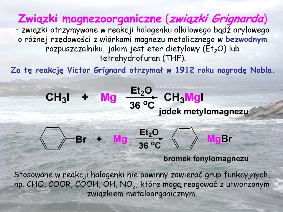 Za tę reakcję Victor Grignard otrzymał w 1912 roku nagrodę Nobla.