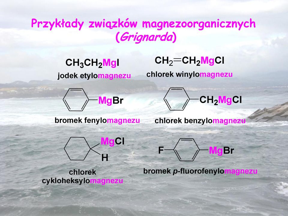 MgBr bromek fenylomagnezu Mgl H chlorek cykloheksylomagnezu