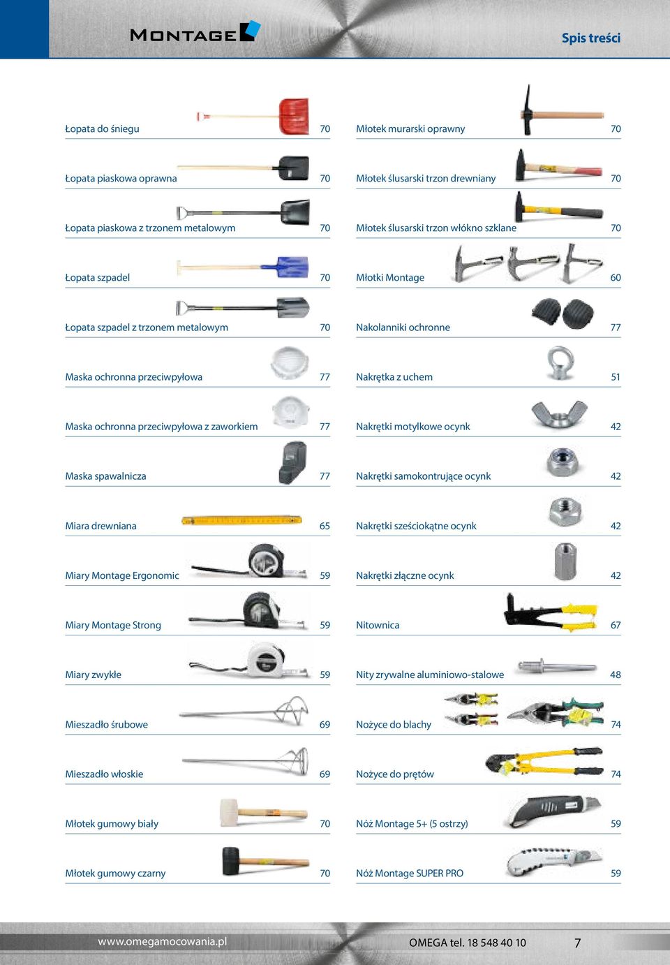 Nakrętki motylkowe ocynk 42 Maska spawalnicza 77 Nakrętki samokontrujące ocynk 42 Miara drewniana 65 Nakrętki sześciokątne ocynk 42 Miary Montage Ergonomic 59 Nakrętki złączne ocynk 42 Miary Montage