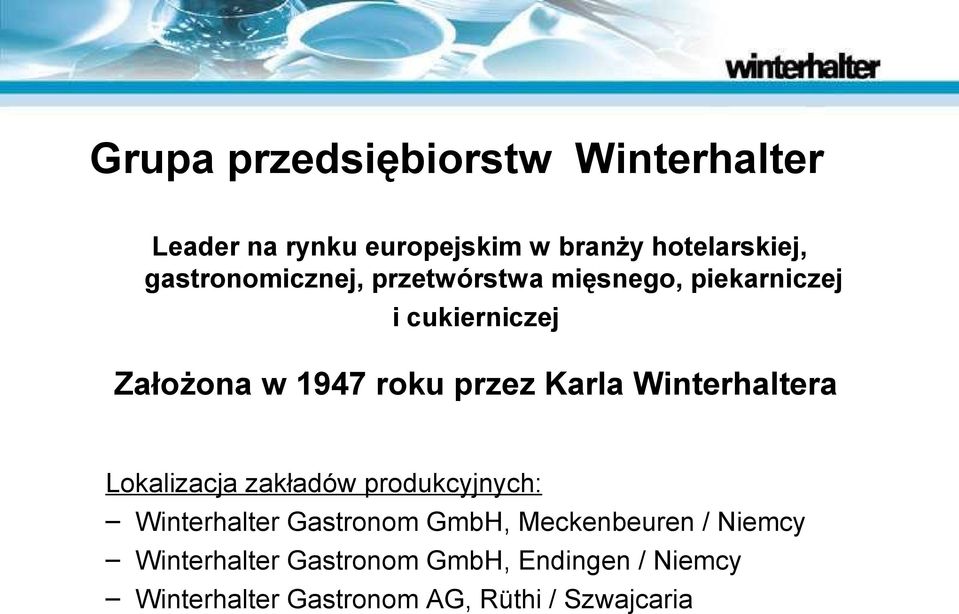 Karla Winterhaltera Lokalizacja zakładów produkcyjnych: Winterhalter Gastronom GmbH,