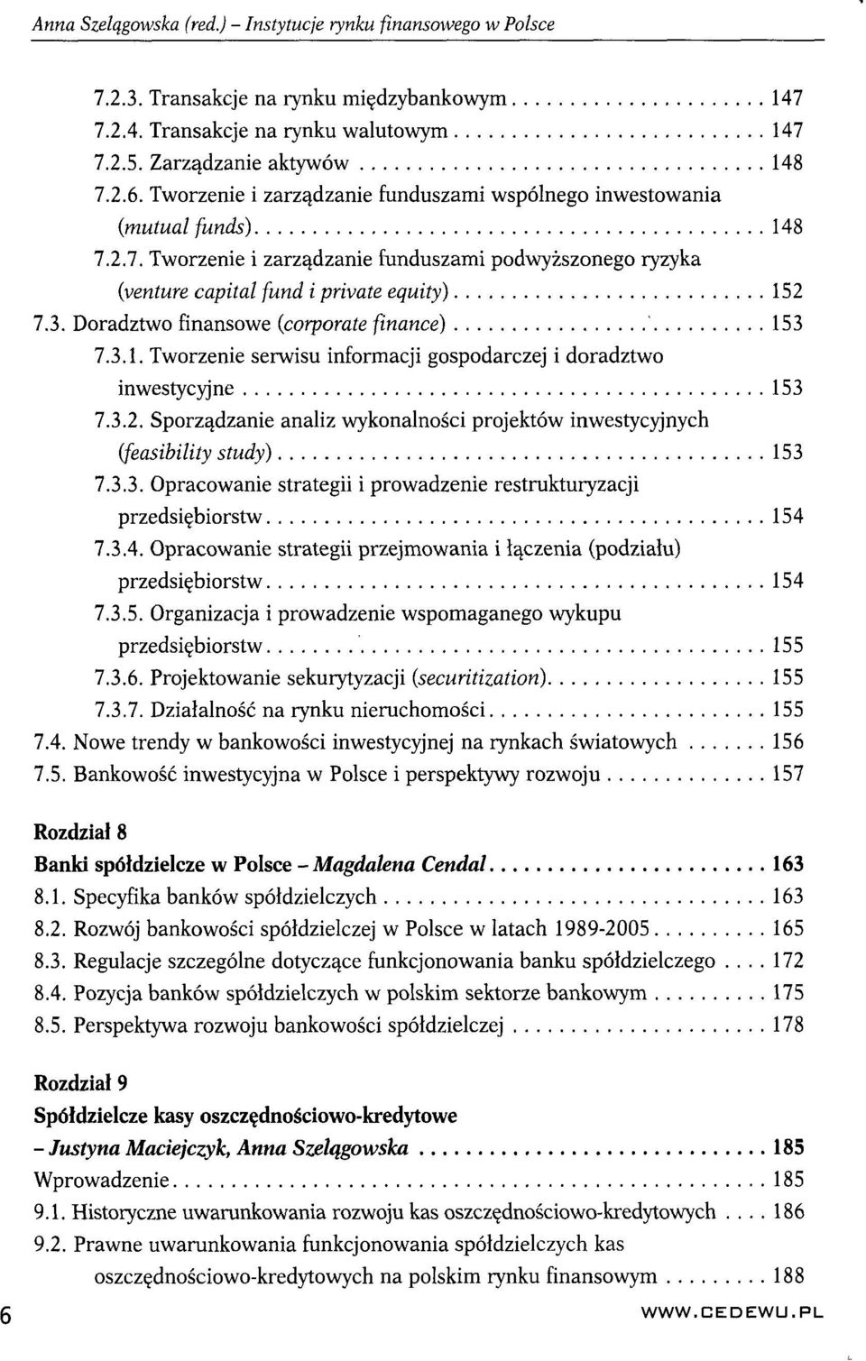 Doradztwo finansowe (corporate finance) 153 7.3.1. Tworzenie serwisu informacji gospodarczej i doradztwo inwestycyjne 153 7.3.2.