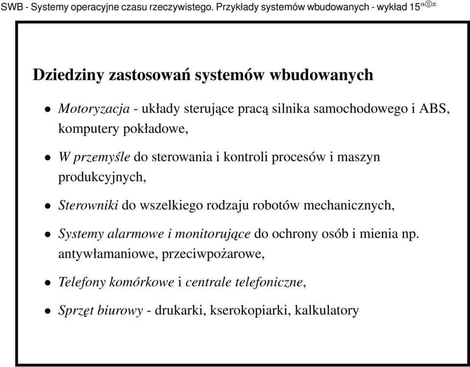 wszelkiego rodzaju robotów mechanicznych, Systemy alarmowe i monitorujace do ochrony osób i mienia np.