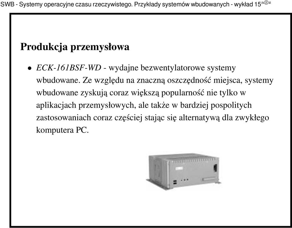 większą popularność nie tylko w aplikacjach przemysłowych, ale także w bardziej