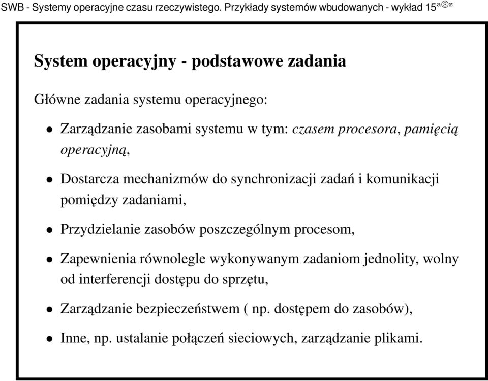 Przydzielanie zasobów poszczególnym procesom, Zapewnienia równolegle wykonywanym zadaniom jednolity, wolny od