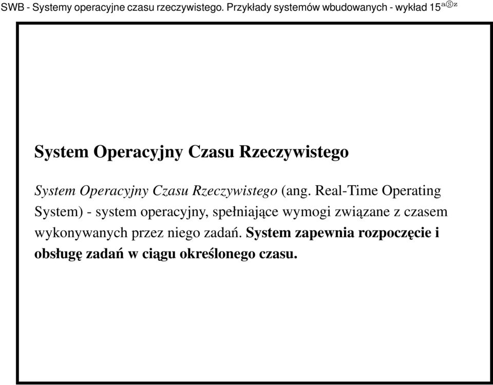 Real-Time Operating System) - system operacyjny, spełniające wymogi