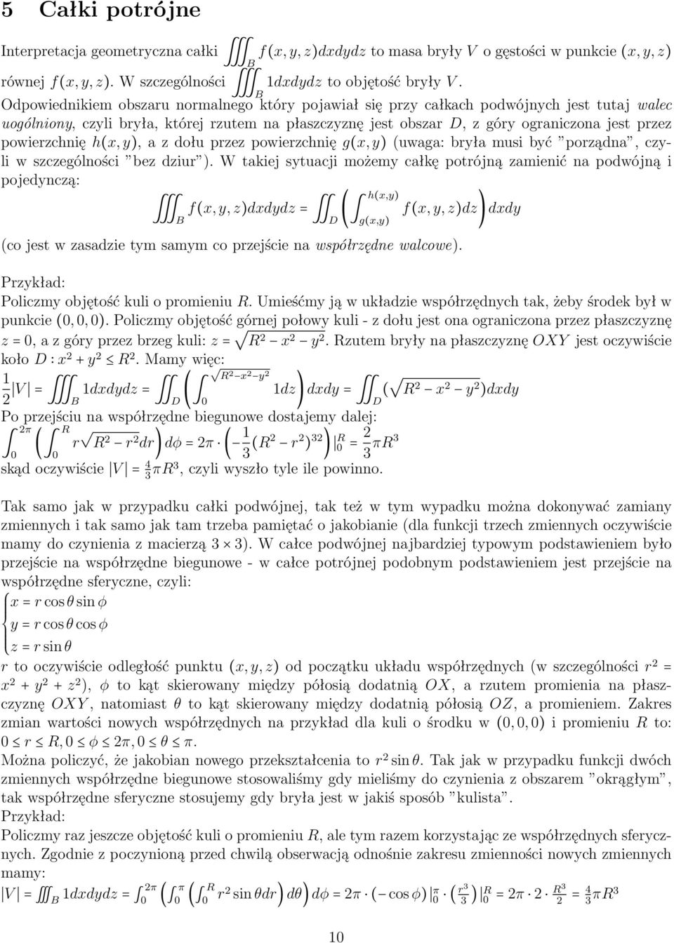 powierzchnię h(x, y), a z dołu przez powierzchnię g(x, y) (uwaga: bryła musi być porządna, czyli w szczególności bez dziur ).