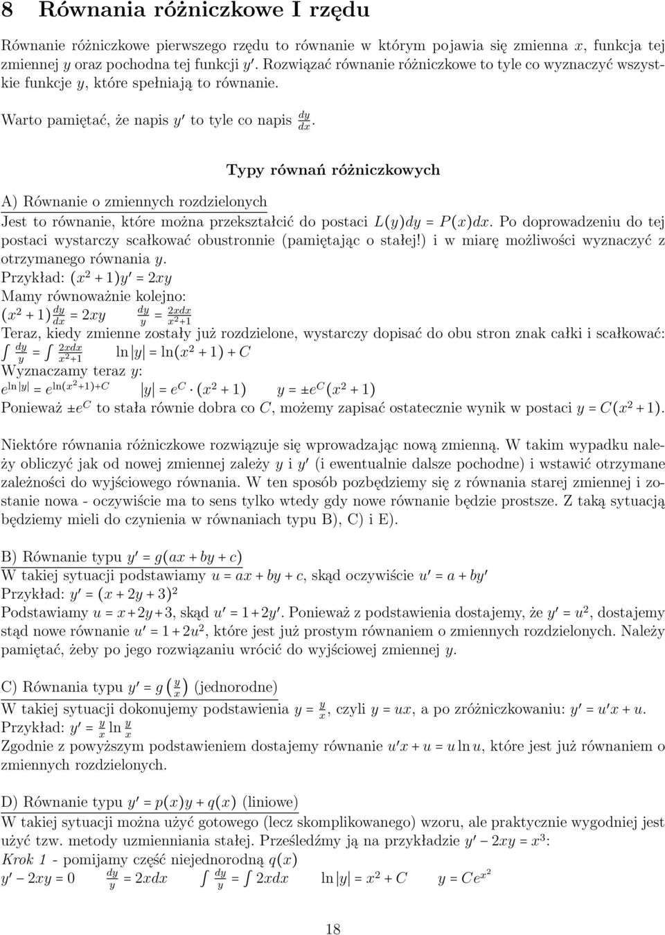 Typy równań różniczkowych A) Równanie o zmiennych rozdzielonych Jest to równanie, które można przekształcić do postaci L(y)dy = P (x)dx.