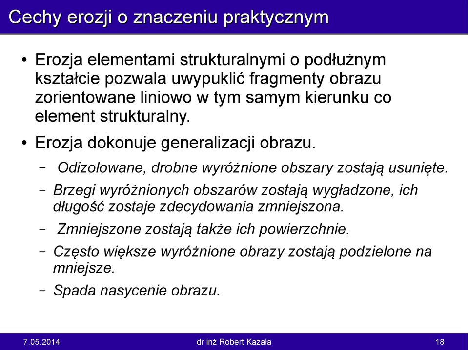 Odizolowane, drobne wyróżnione obszary zostają usunięte.