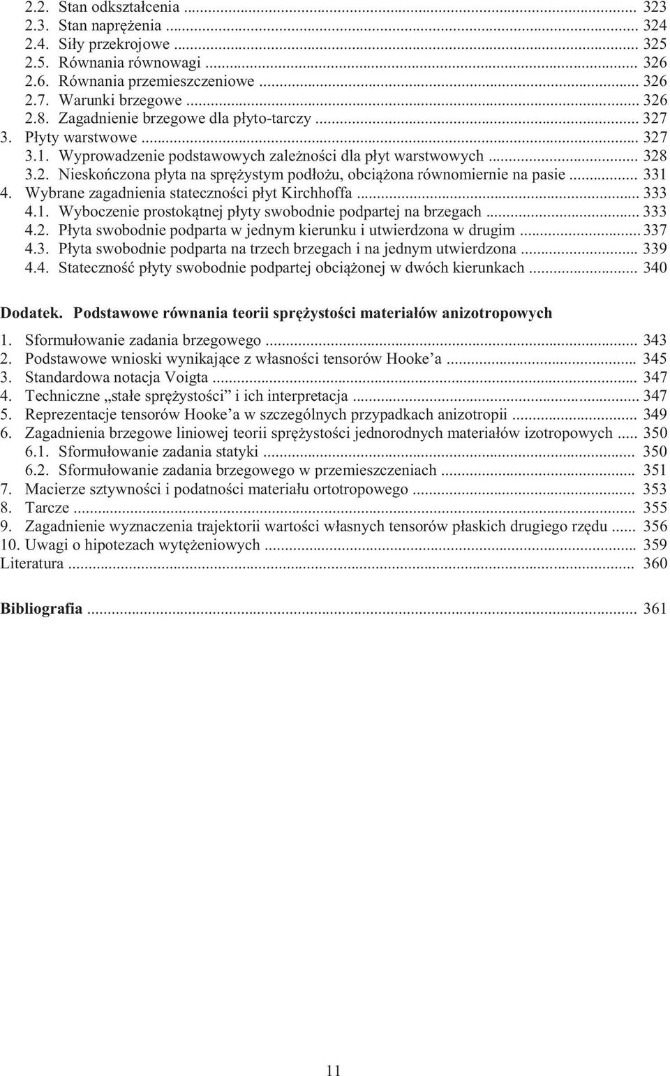 .. 331 4. Wybrane zagadnienia stateczności płyt Kirchhoffa... 333 4.1. Wyboczenie prostokątnej płyty swobodnie podpartej na brzegach... 333 4.2.