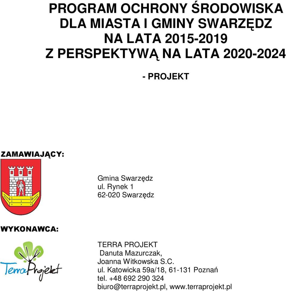 Rynek 1 62-020 Swarzędz WYKONAWCA: TERRA PROJEKT Danuta Mazurczak, Joanna Witkowska