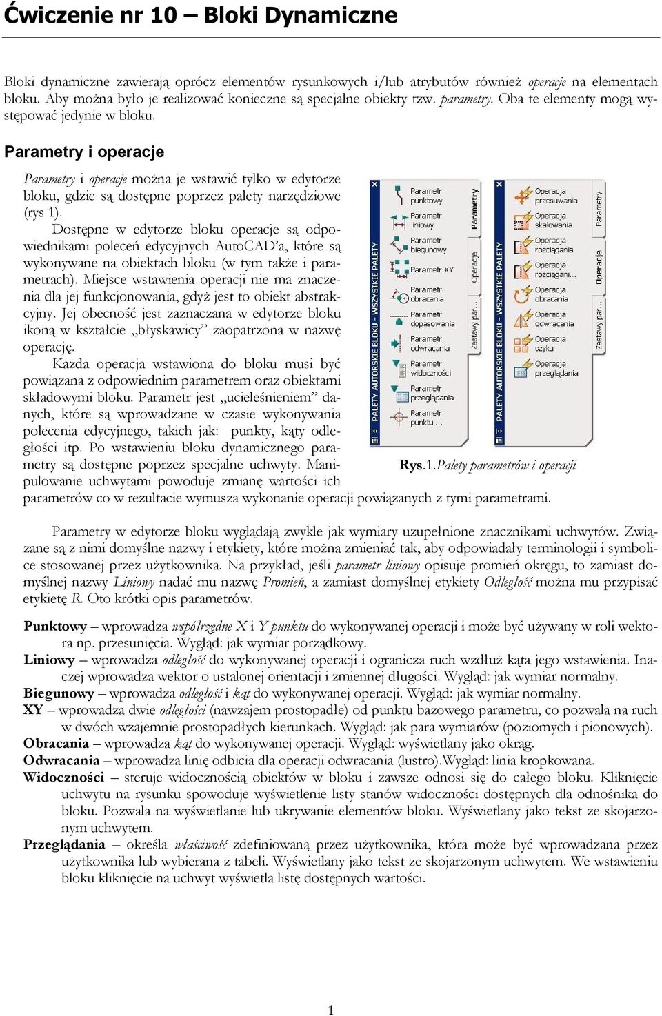 Parametry i operacje Parametry i operacje można je wstawić tylko w edytorze bloku, gdzie są dostępne poprzez palety narzędziowe (rys 1).