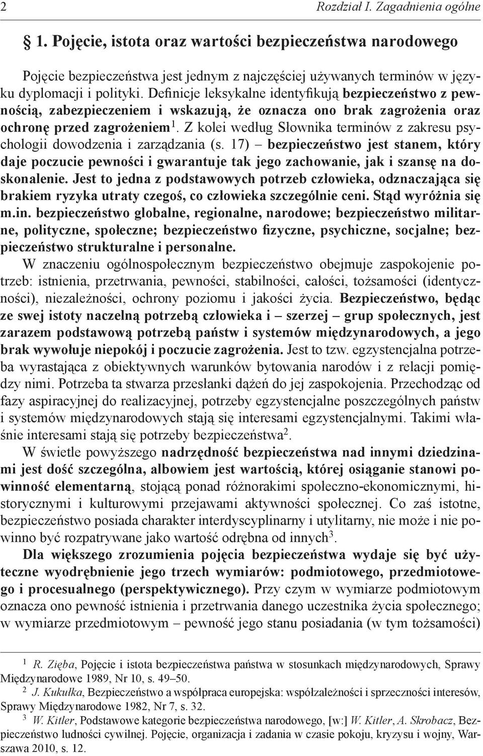 Z kolei według Słownika terminów z zakresu psychologii dowodzenia i zarządzania (s.