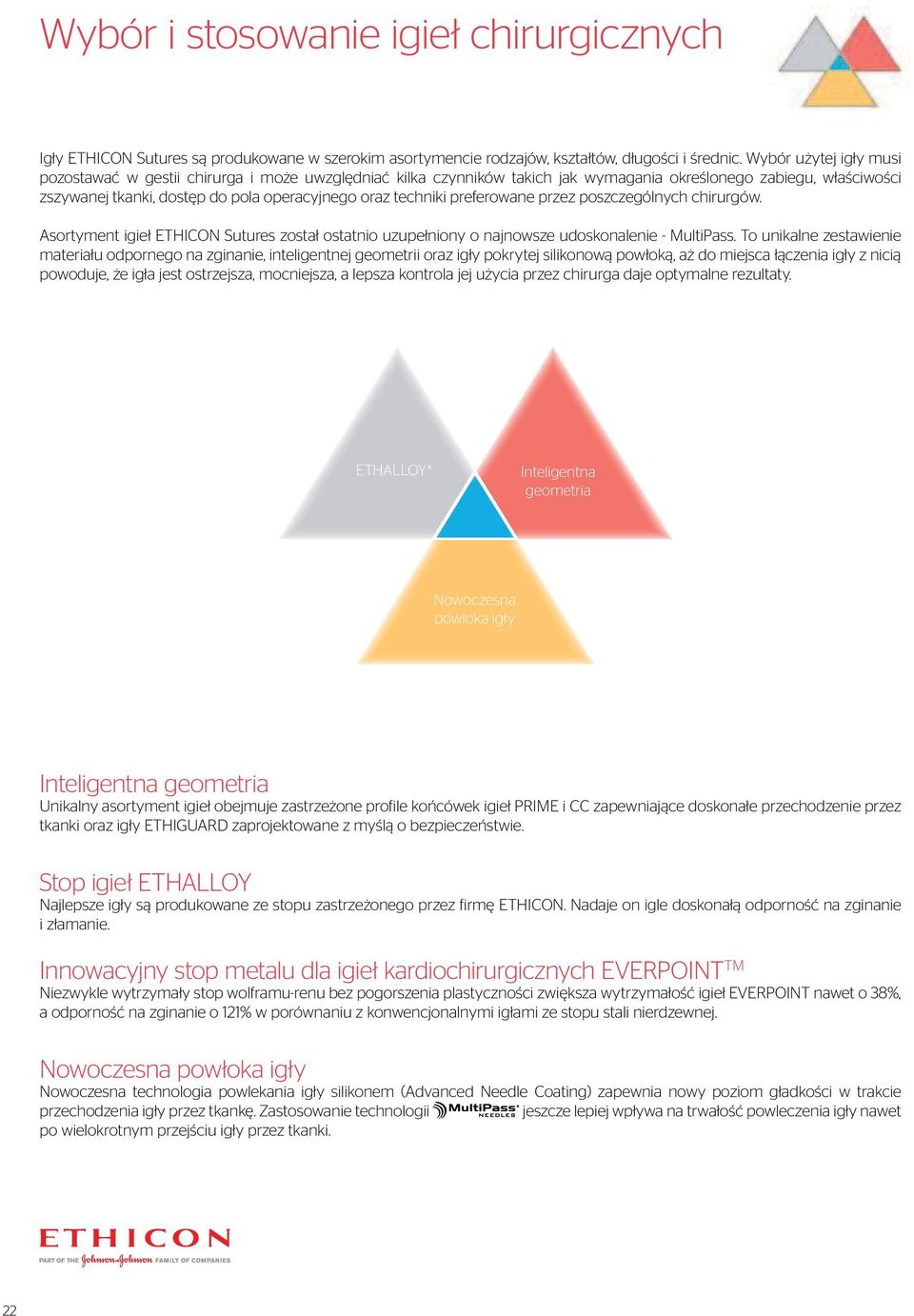 techniki preferowane przez poszczególnych chirurgów. Asortyment igieł ETHICON Sutures został ostatnio uzupełniony o najnowsze udoskonalenie - MultiPass.