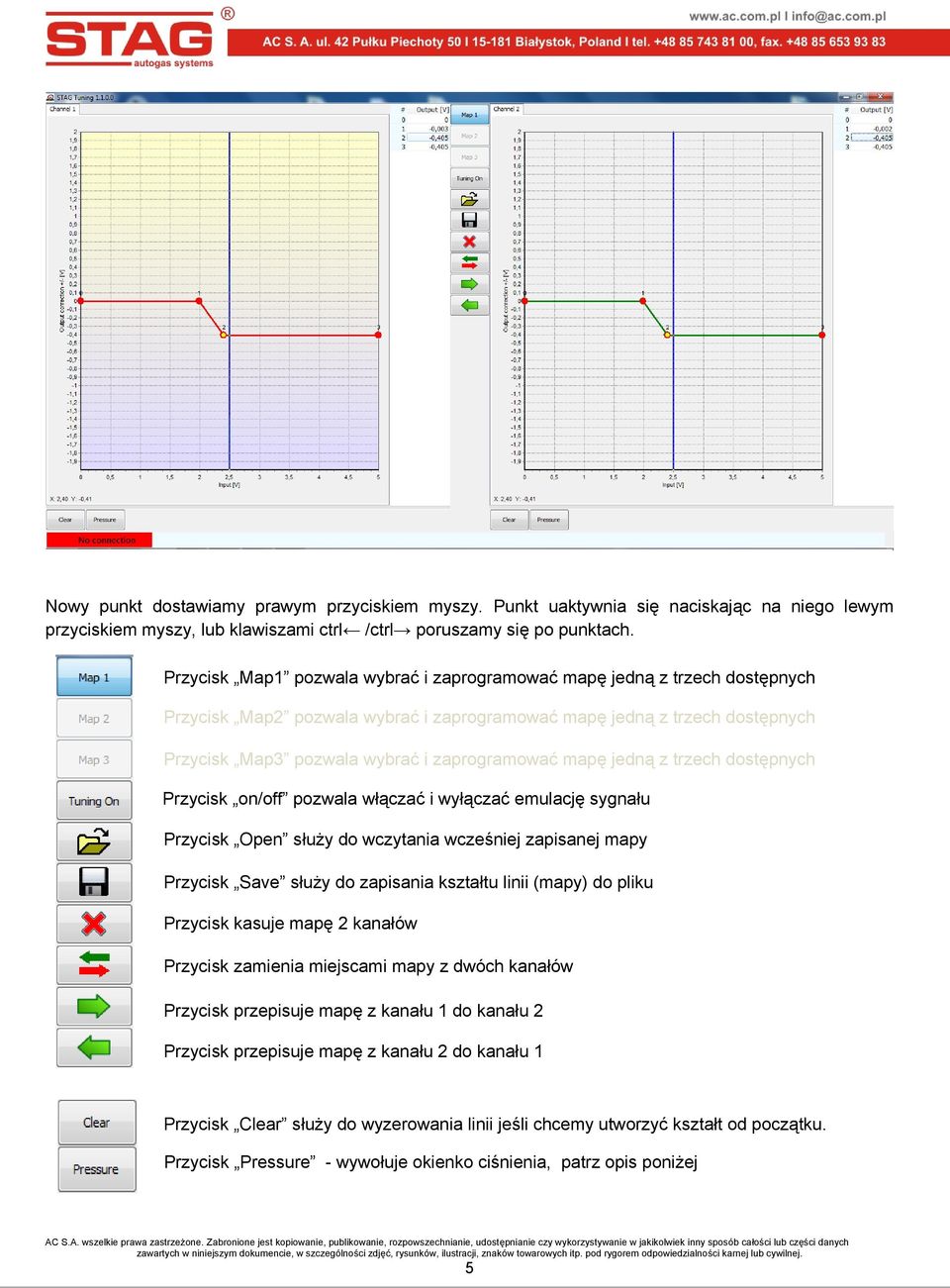 mapę jedną z trzech dostępnych Przycisk on/off pozwala włączać i wyłączać emulację sygnału Przycisk Open służy do wczytania wcześniej zapisanej mapy Przycisk Save służy do zapisania kształtu linii