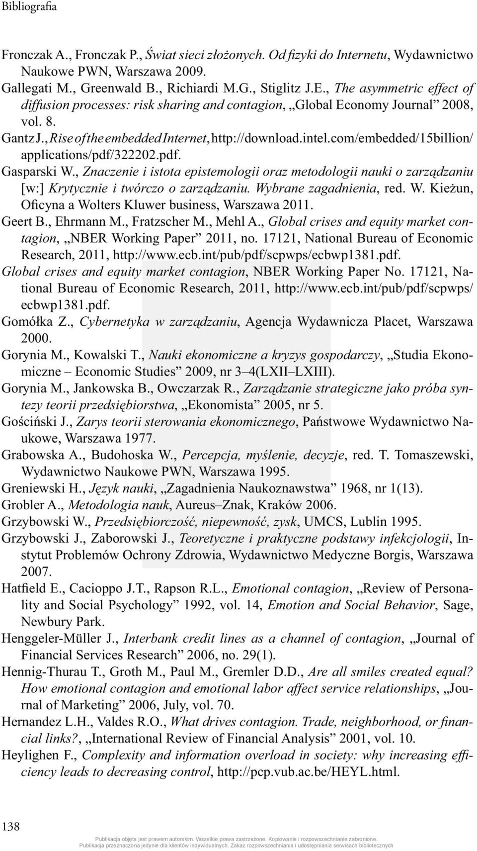 com/embedded/15billion/ applications/pdf/322202.pdf. Gasparski W., Znaczenie i istota epistemologii oraz metodologii nauki o zarządzaniu [w:] Krytycznie i twórczo o zarządzaniu.