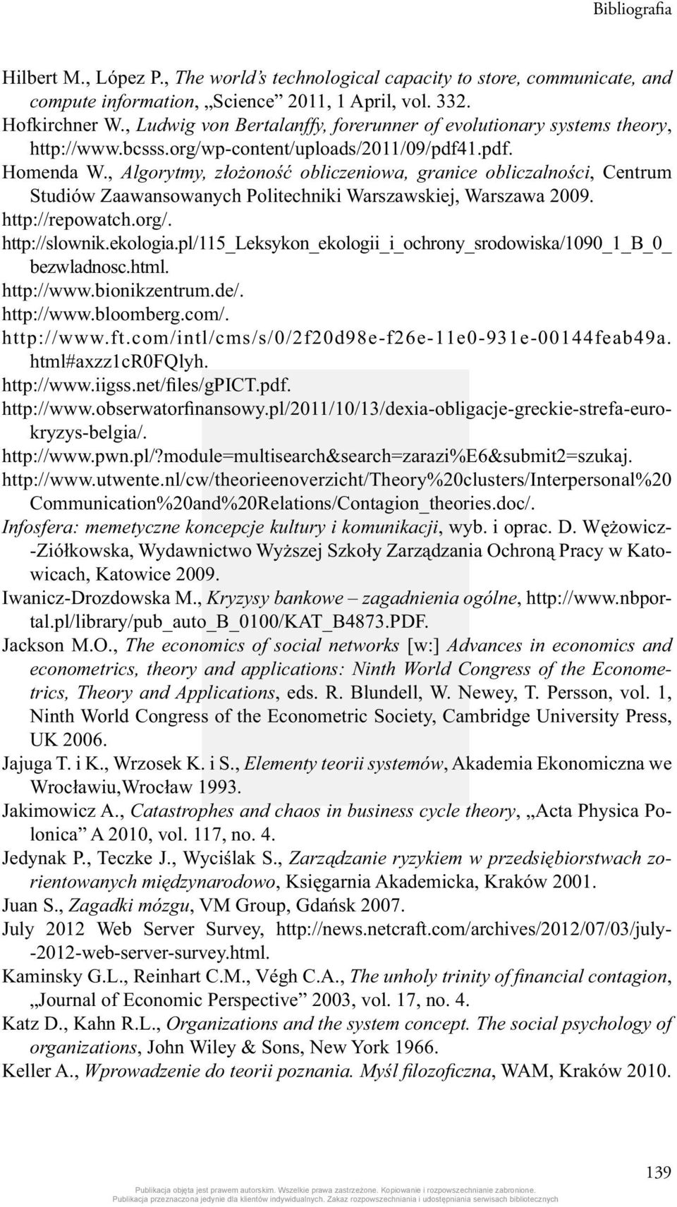 , Algorytmy, złożoność obliczeniowa, granice obliczalności, Centrum Studiów Zaawansowanych Politechniki Warszawskiej, Warszawa 2009. http://repowatch.org/. http://slownik.ekologia.