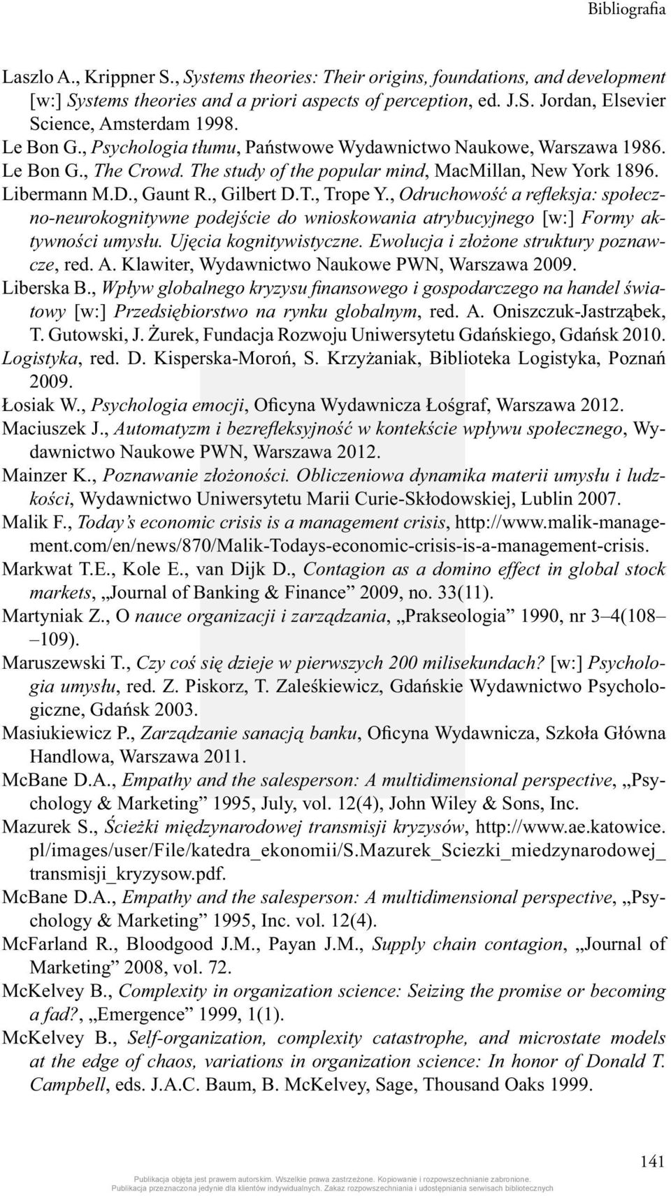 , Odruchowość a refl eksja: społeczno-neurokognitywne podejście do wnioskowania atrybucyjnego [w:] Formy aktywności umysłu. Ujęcia kognitywistyczne. Ewolucja i złożone struktury poznawcze, red. A.